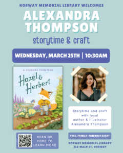 Picture of the book Hazel & Herbert, portrait of Alexandra Thompson and information on her upcoming storytime and craft event at the library! Click on this photo to learn more about the event on March 25, 2026.